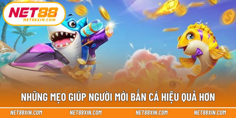 Gợi ý mẹo bắn cá đổi thưởng cho người mới bắt đầu